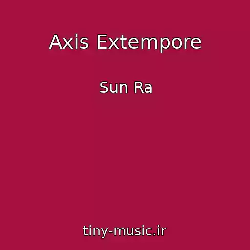 کاور آهنگ Axis Extempore از Sun Ra
