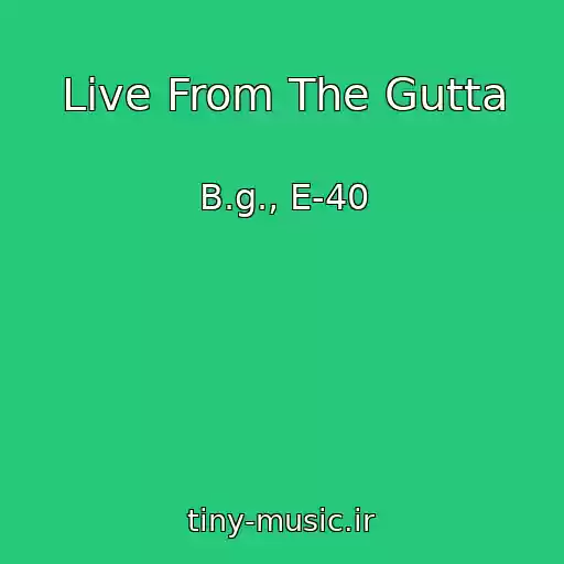 کاور آهنگ Live From The Gutta از B.g., E-40