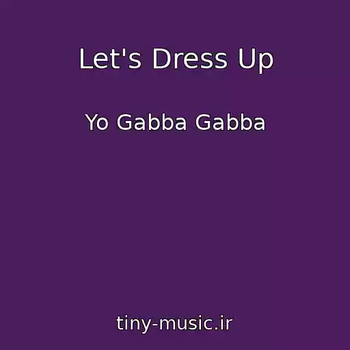 کاور آهنگ Let's Dress Up از Yo Gabba Gabba