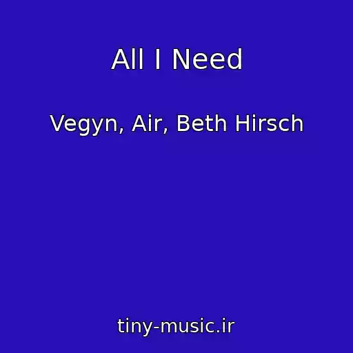 کاور آهنگ All I Need از Vegyn, Air, Beth Hirsch