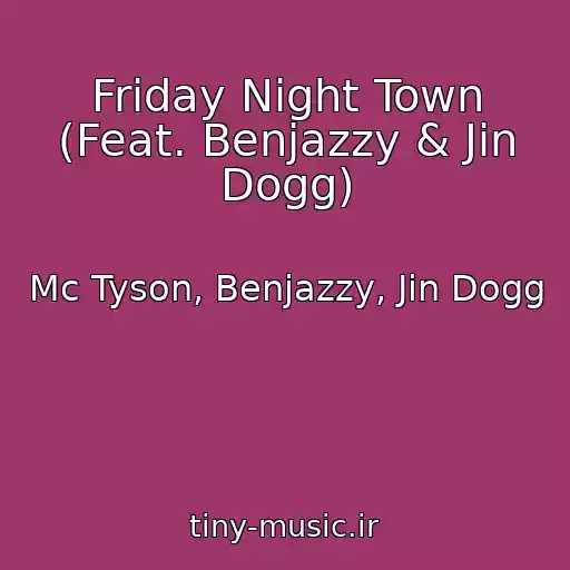 کاور آهنگ Friday Night Town (Feat. Benjazzy & Jin Dogg) از Mc Tyson, Benjazzy, Jin Dogg