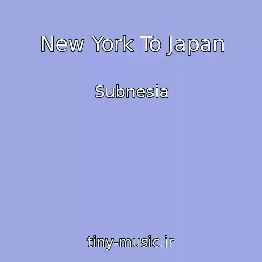 کاور آهنگ New York To Japan از Subnesia