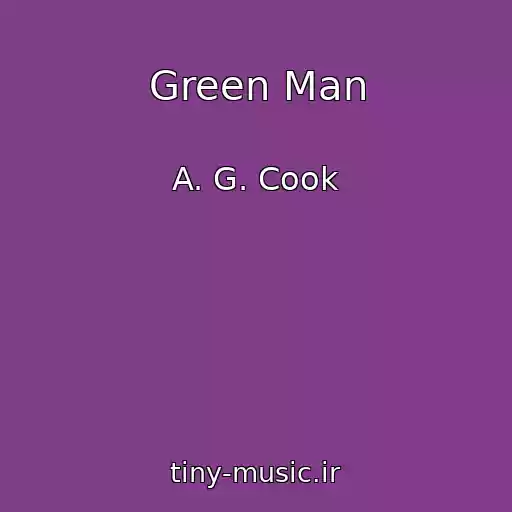 کاور آهنگ Green Man از A. G. Cook