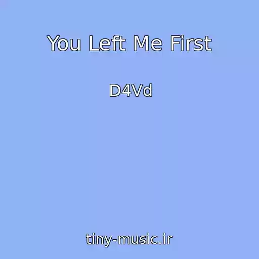 کاور آهنگ You Left Me First از D4Vd