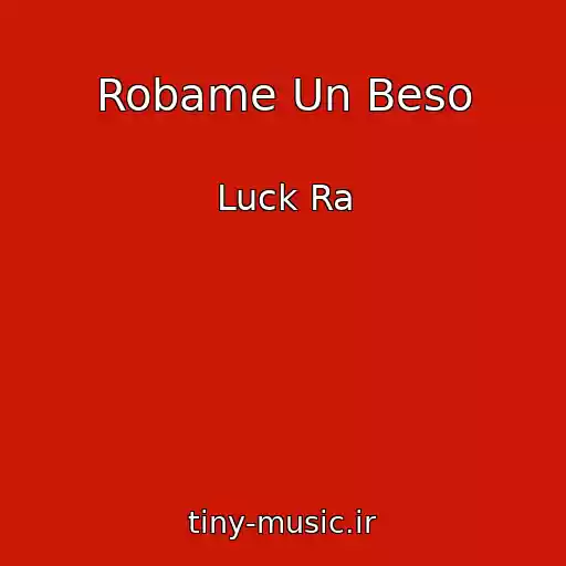 کاور آهنگ Robame Un Beso از Luck Ra