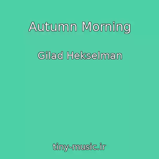 کاور آهنگ Autumn Morning از Gilad Hekselman