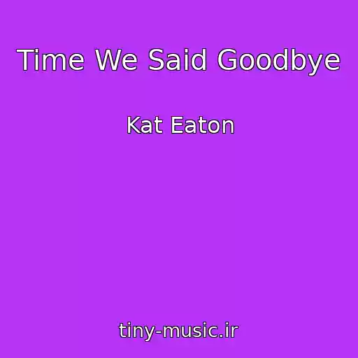 کاور آهنگ Time We Said Goodbye از Kat Eaton