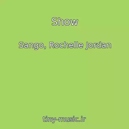 کاور آهنگ Show از Sango, Rochelle Jordan