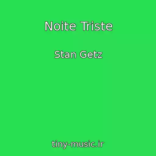 کاور آهنگ Noite Triste از Stan Getz