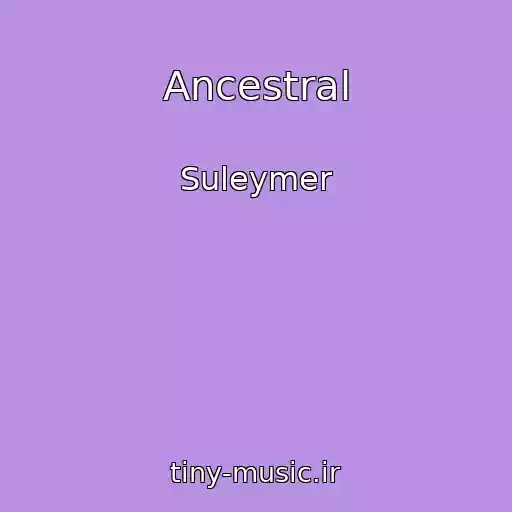 کاور آهنگ Ancestral از Suleymer