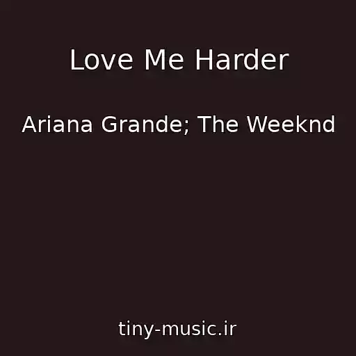 کاور آهنگ Love Me Harder از Ariana Grande; The Weeknd