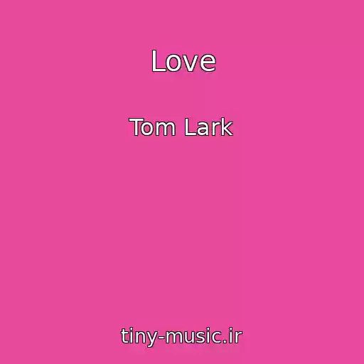کاور آهنگ Love از Tom Lark