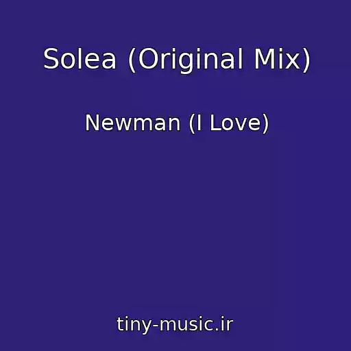 کاور آهنگ Solea (Original Mix) از Newman (I Love)