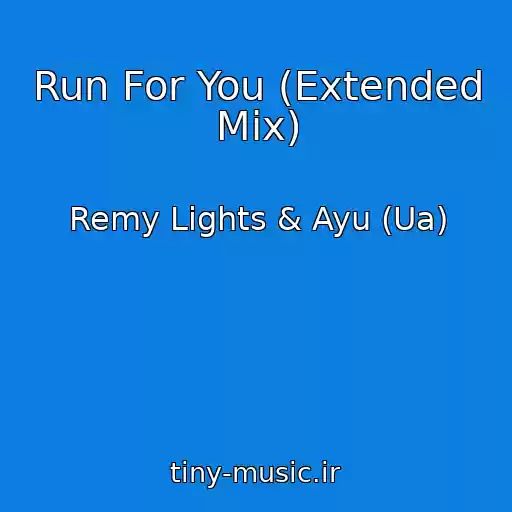 کاور آهنگ Run For You (Extended Mix) از Remy Lights & Ayu (Ua)