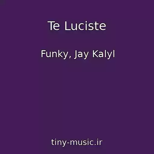 کاور آهنگ Te Luciste از Funky, Jay Kalyl