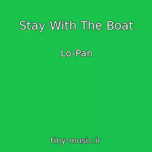 کاور آهنگ Stay With The Boat از Lo-Pan