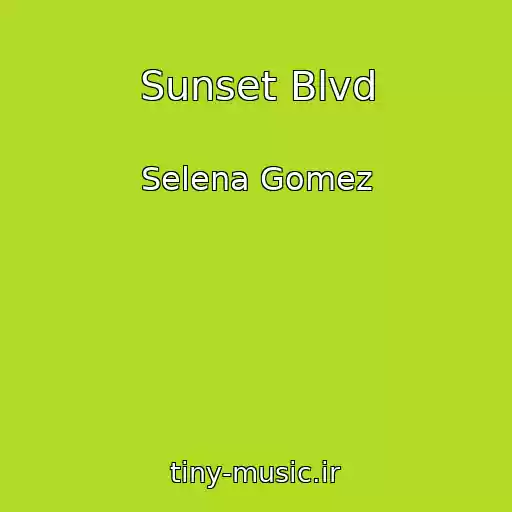 کاور آهنگ Sunset Blvd از Selena Gomez