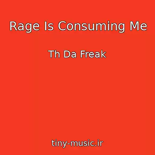 کاور آهنگ Rage Is Consuming Me از Th Da Freak