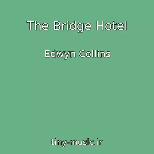 کاور آهنگ The Bridge Hotel از Edwyn Collins
