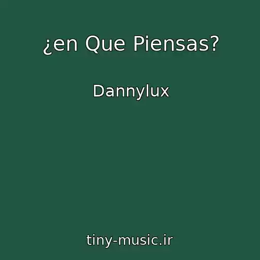 کاور آهنگ ¿en Que Piensas? از Dannylux