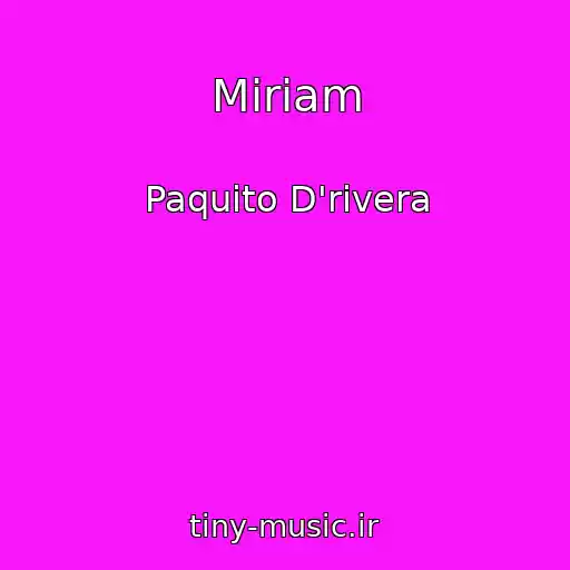 کاور آهنگ Miriam از Paquito D'rivera