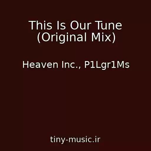 کاور آهنگ This Is Our Tune (Original Mix) از Heaven Inc., P1Lgr1Ms