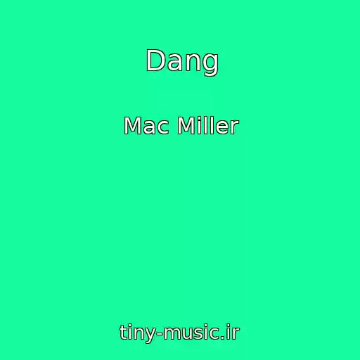 کاور آهنگ Dang از Mac Miller