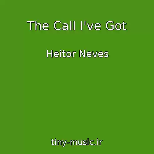 کاور آهنگ The Call I've Got از Heitor Neves