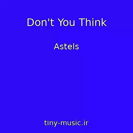 کاور آهنگ Don't You Think از Astels