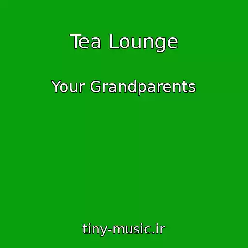 کاور آهنگ Tea Lounge از Your Grandparents