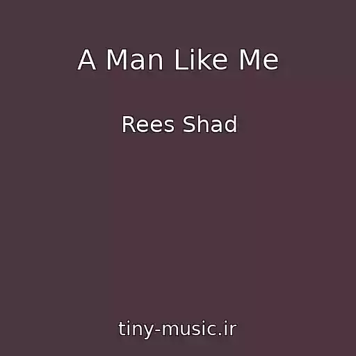 کاور آهنگ A Man Like Me از Rees Shad