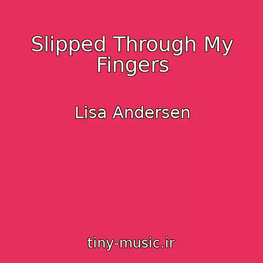 کاور آهنگ Slipped Through My Fingers از Lisa Andersen