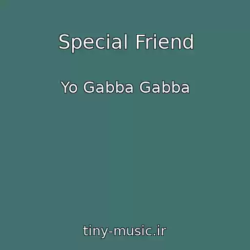 کاور آهنگ Special Friend از Yo Gabba Gabba