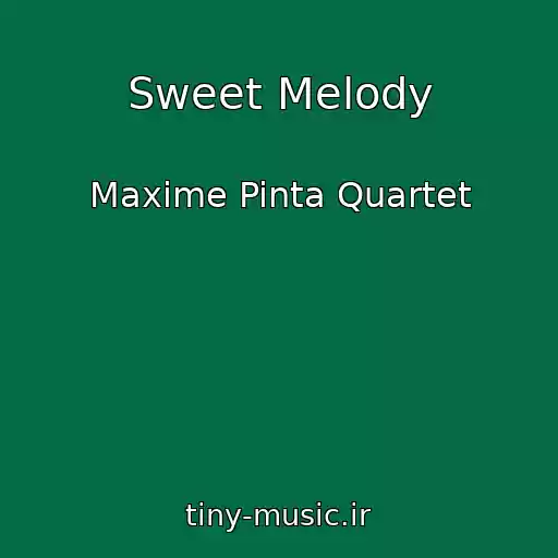 کاور آهنگ Sweet Melody از Maxime Pinta Quartet