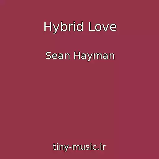 کاور آهنگ Hybrid Love از Sean Hayman
