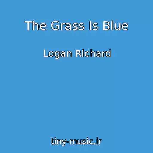 کاور آهنگ The Grass Is Blue از Logan Richard
