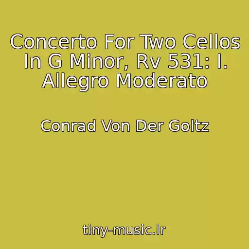 کاور آهنگ Concerto For Two Cellos In G Minor, Rv 531: I. Allegro Moderato از Conrad Von Der Goltz