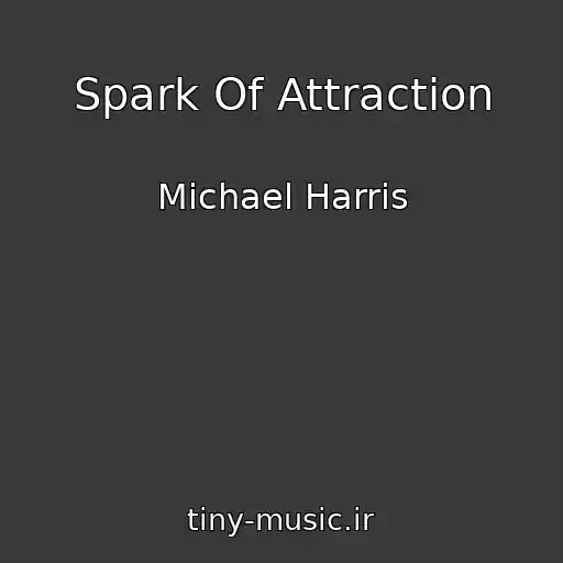 کاور آهنگ Spark Of Attraction از Michael Harris