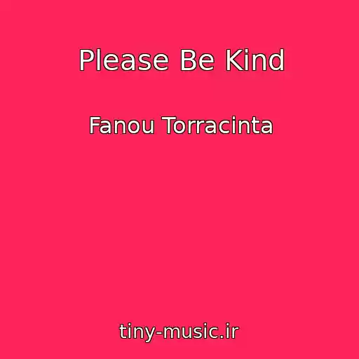 کاور آهنگ Please Be Kind از Fanou Torracinta
