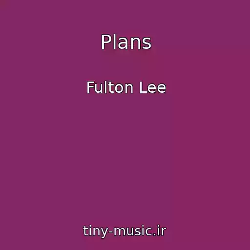 کاور آهنگ Plans از Fulton Lee