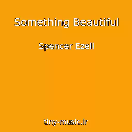 کاور آهنگ Something Beautiful از Spencer Ezell