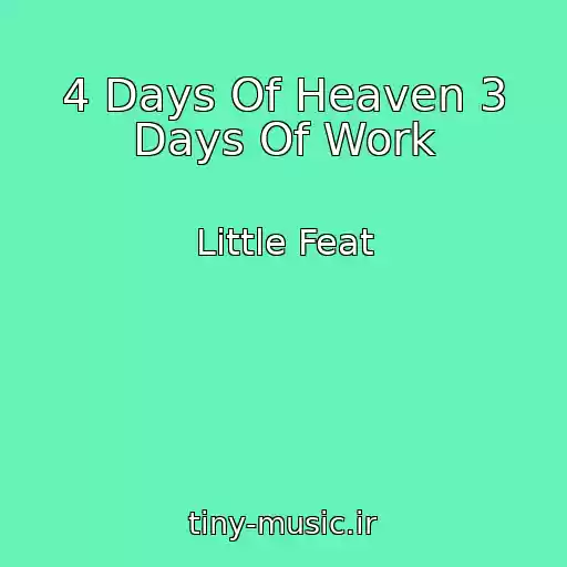 کاور آهنگ 4 Days Of Heaven 3 Days Of Work از Little Feat