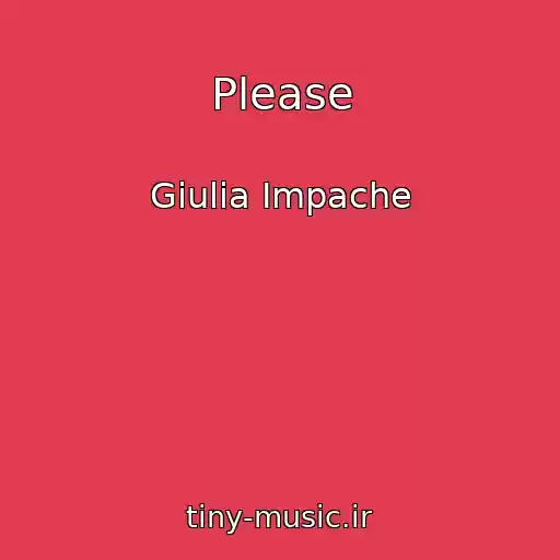 کاور آهنگ Please از Giulia Impache