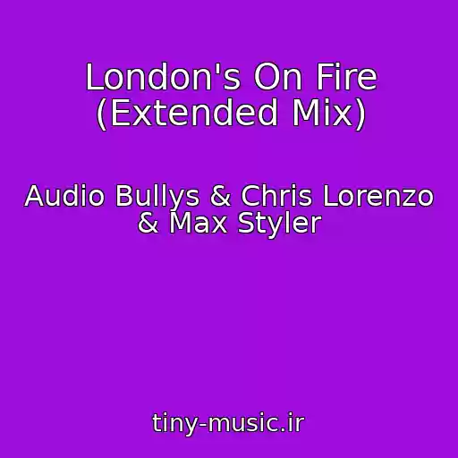 کاور آهنگ London's On Fire (Extended Mix) از Audio Bullys & Chris Lorenzo & Max Styler