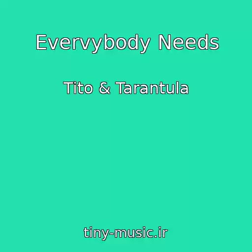 کاور آهنگ Evervybody Needs از Tito & Tarantula