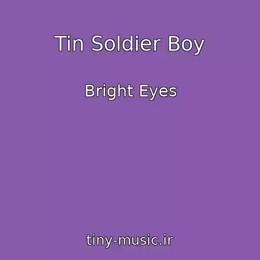 کاور آهنگ Tin Soldier Boy از Bright Eyes
