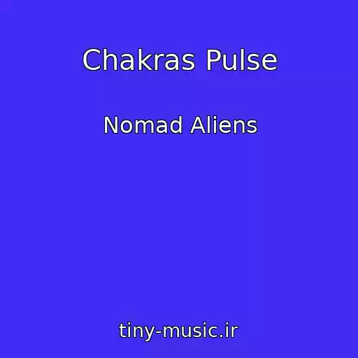 کاور آهنگ Chakras Pulse از Nomad Aliens
