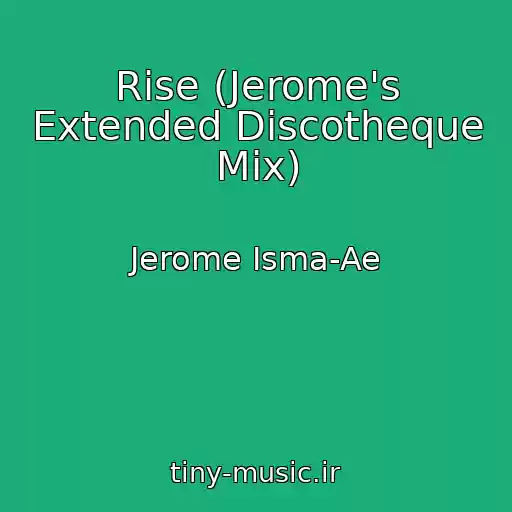 کاور آهنگ Rise (Jerome's Extended Discotheque Mix) از Jerome Isma-Ae