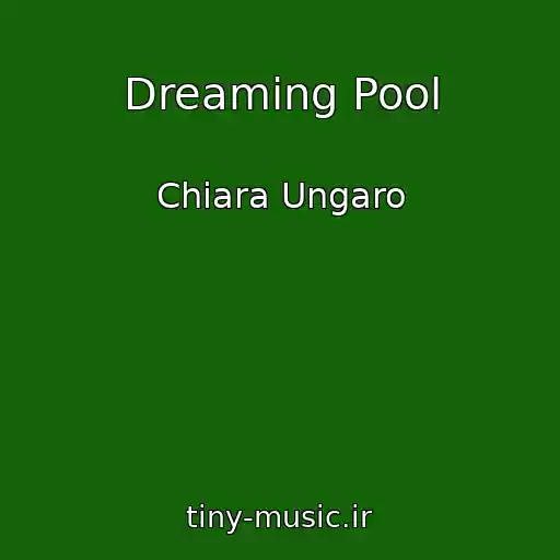 کاور آهنگ Dreaming Pool از Chiara Ungaro