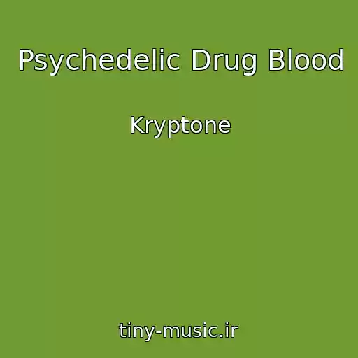 کاور آهنگ Psychedelic Drug Blood از Kryptone